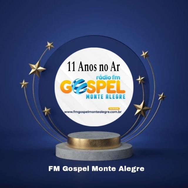 FM Gospel Monte Alegre 11 Anos fazendo Histórias